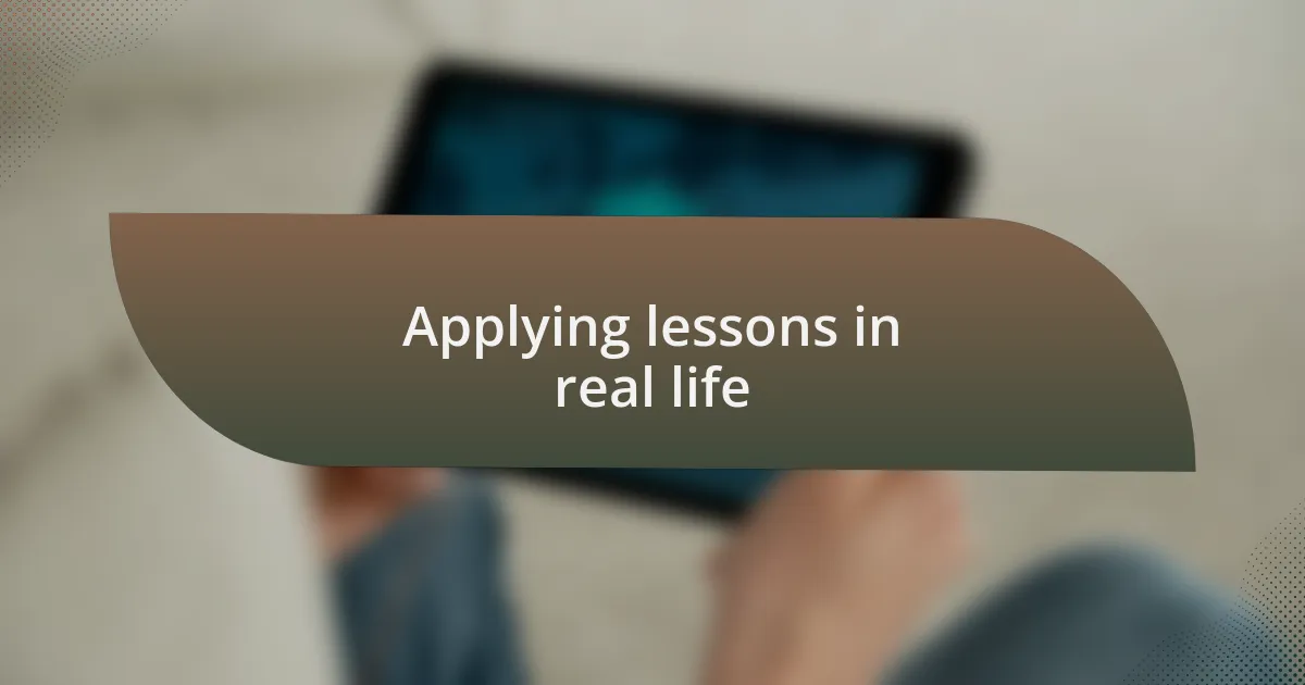 Applying lessons in real life