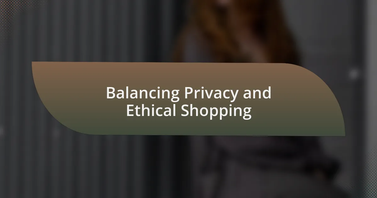 Balancing Privacy and Ethical Shopping