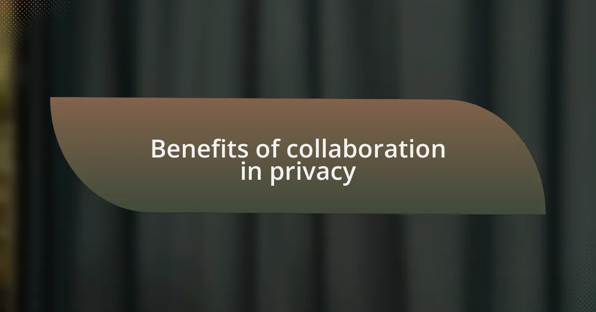 Benefits of collaboration in privacy