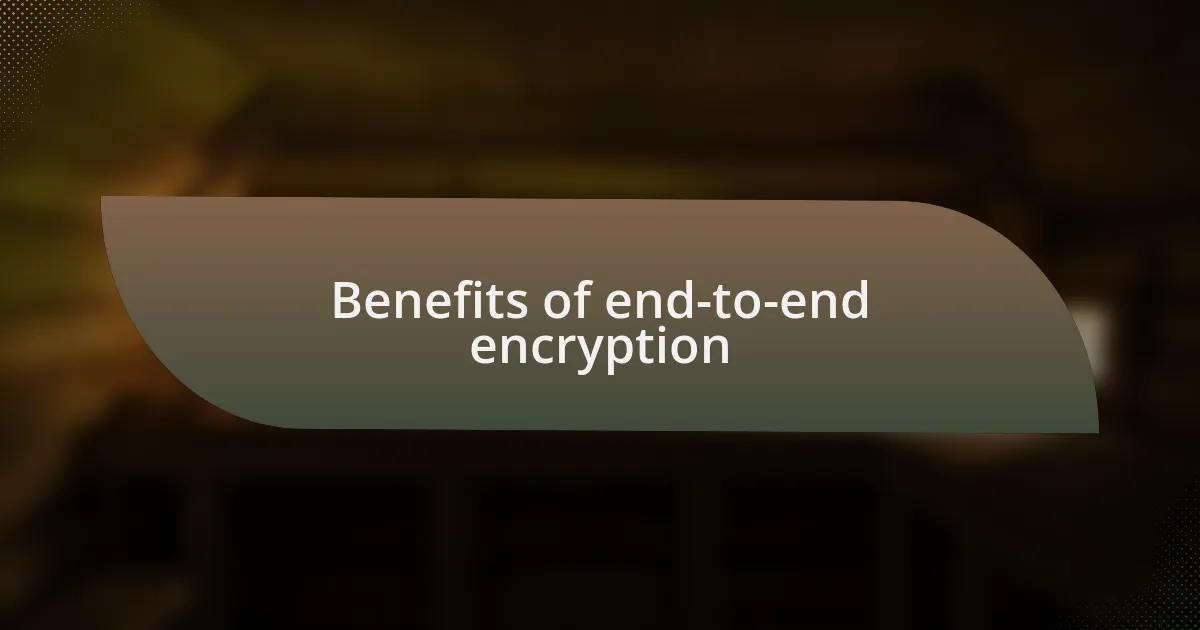 Benefits of end-to-end encryption