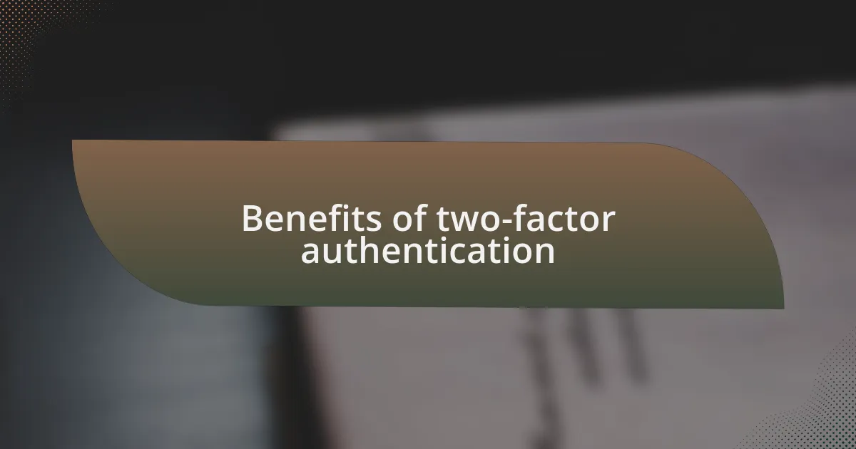 Benefits of two-factor authentication