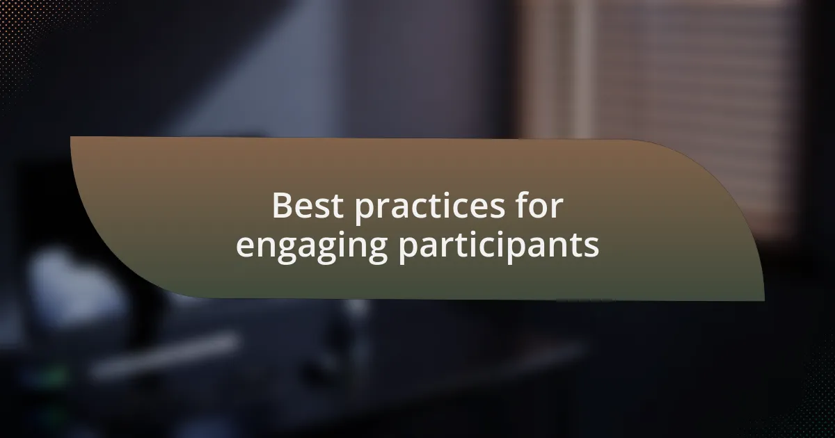 Best practices for engaging participants
