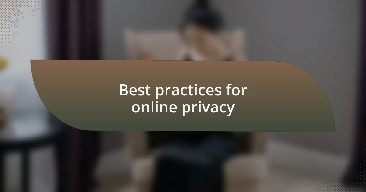 Best practices for online privacy