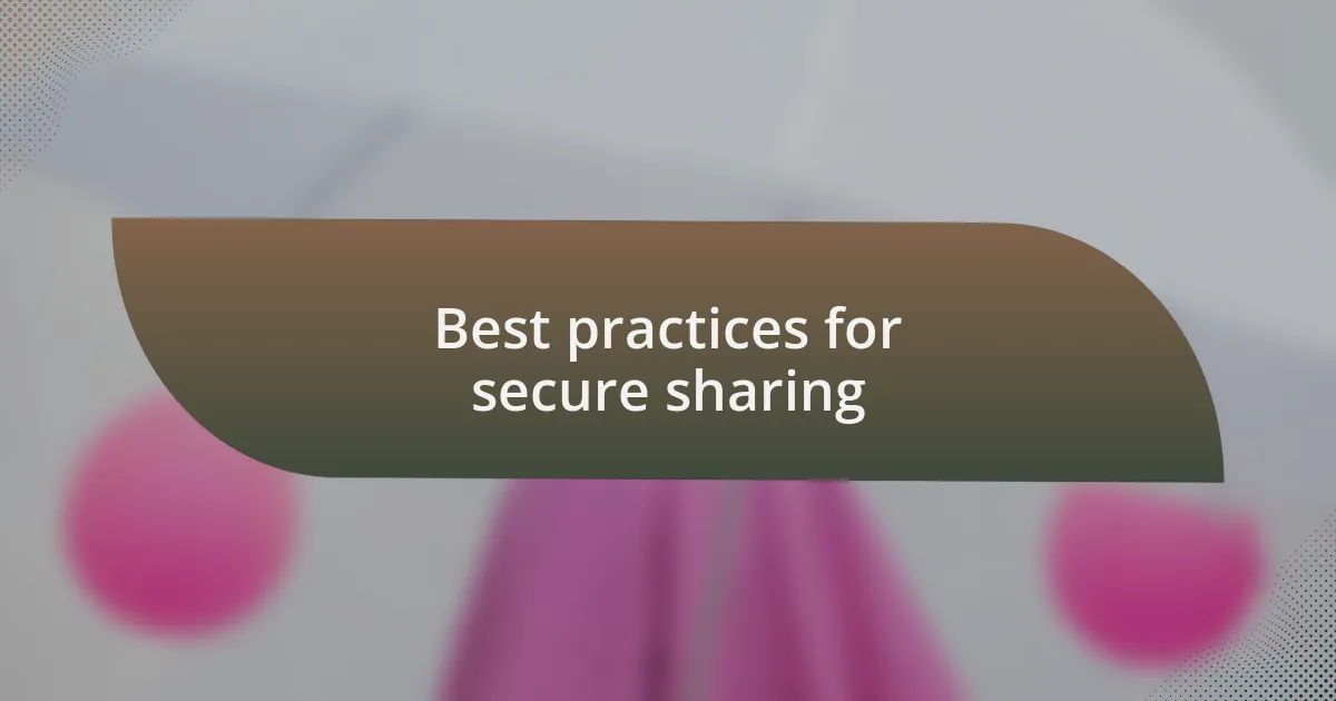 Best practices for secure sharing
