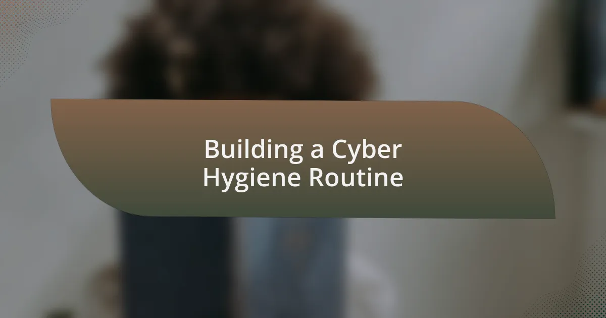 Building a Cyber Hygiene Routine
