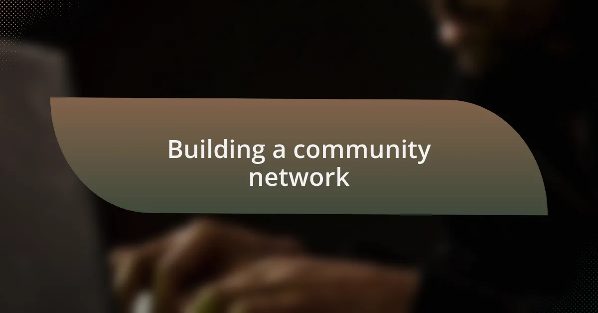 Building a community network
