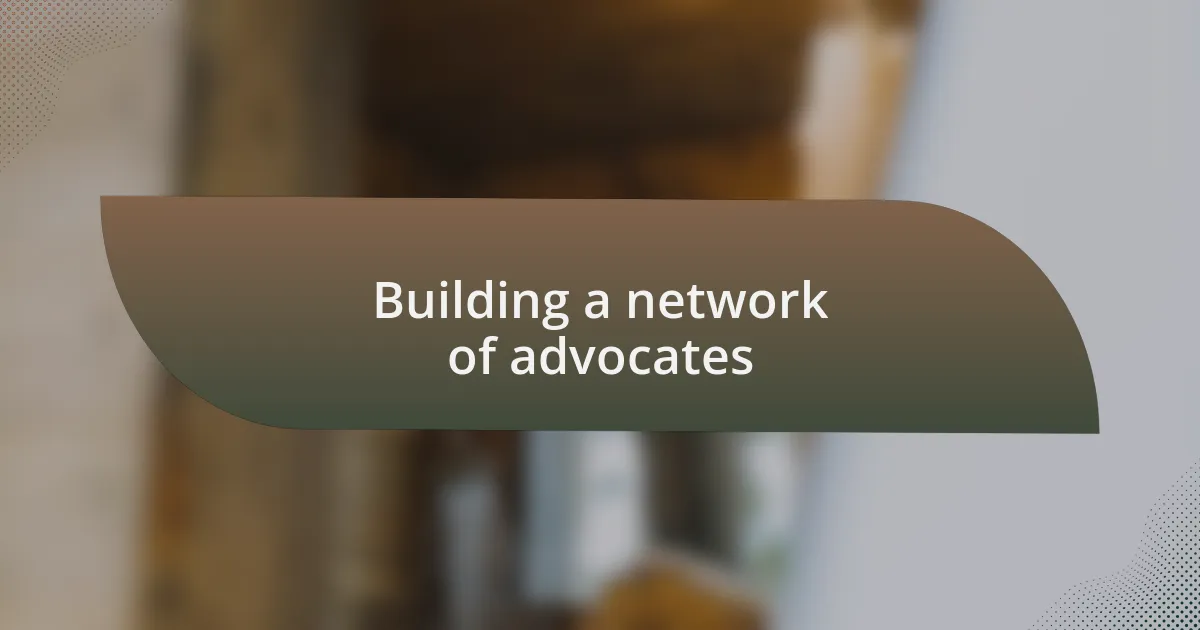 Building a network of advocates