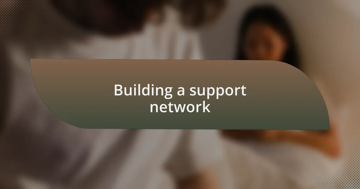 Building a support network