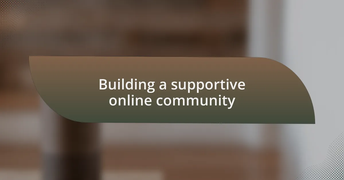 Building a supportive online community