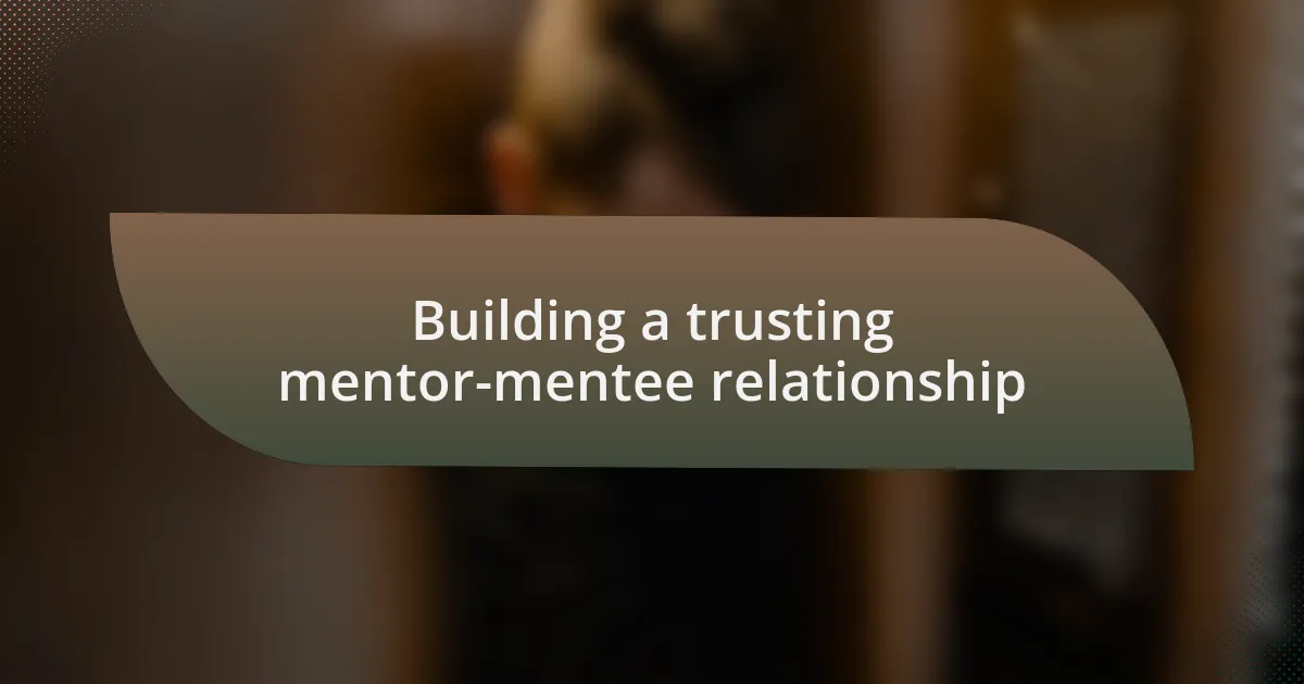 Building a trusting mentor-mentee relationship