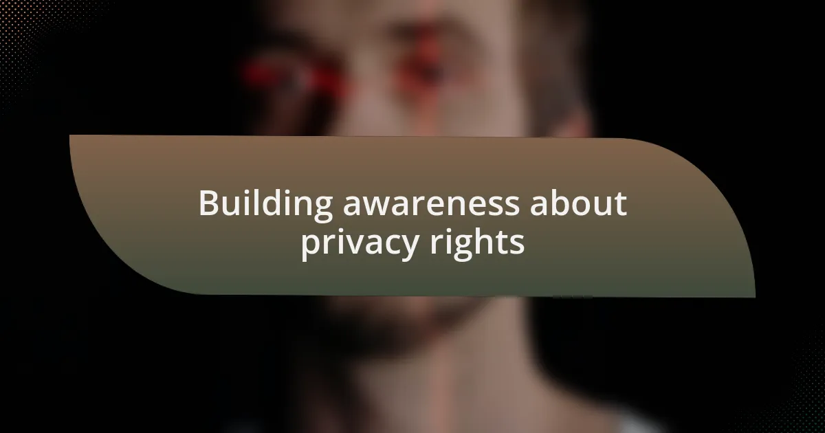 Building awareness about privacy rights