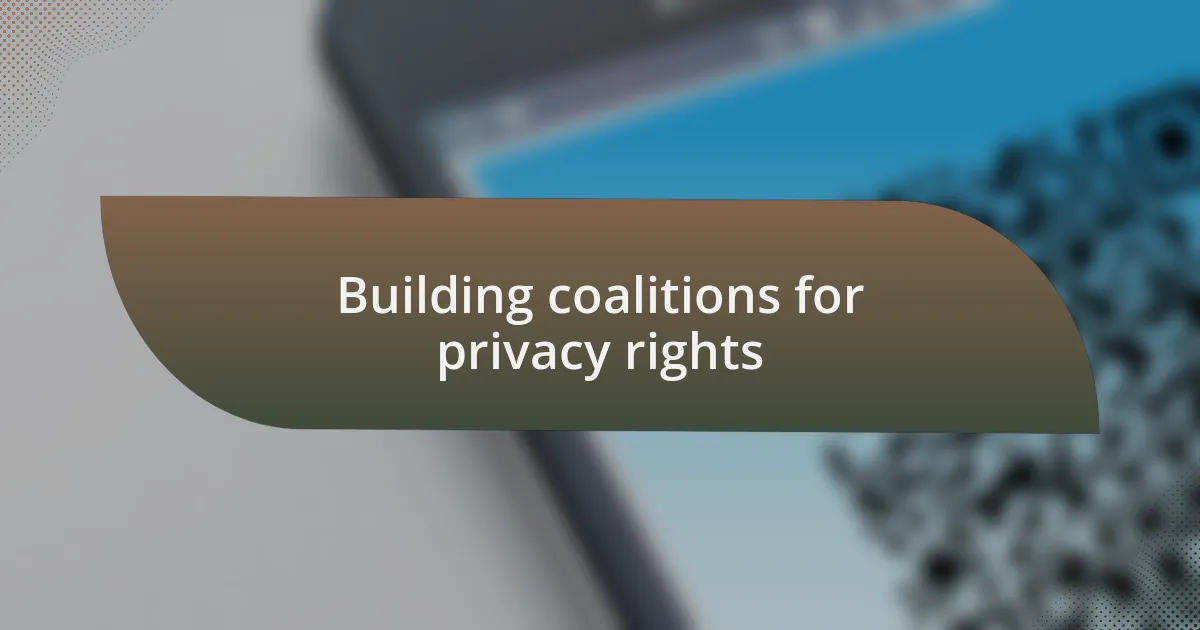 Building coalitions for privacy rights