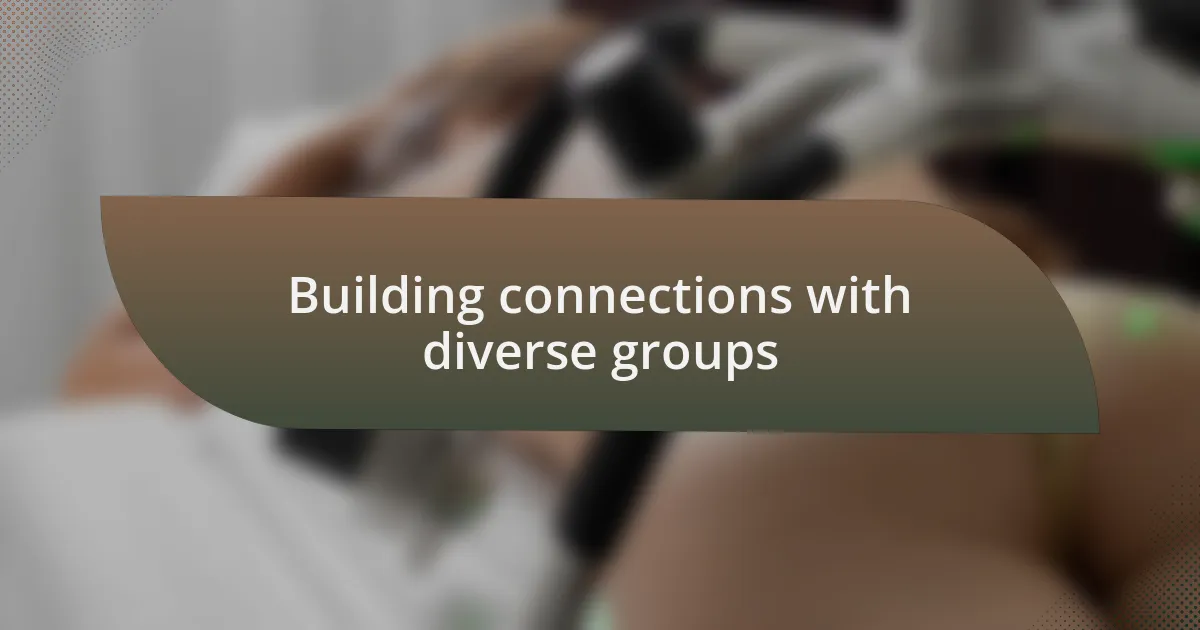 Building connections with diverse groups