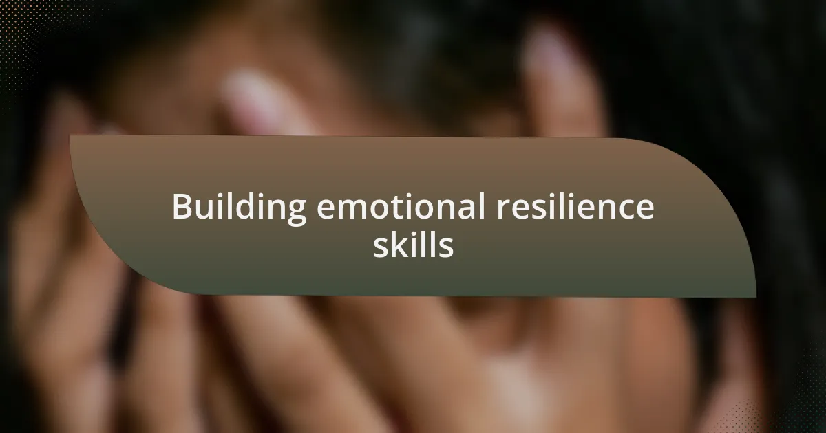 Building emotional resilience skills
