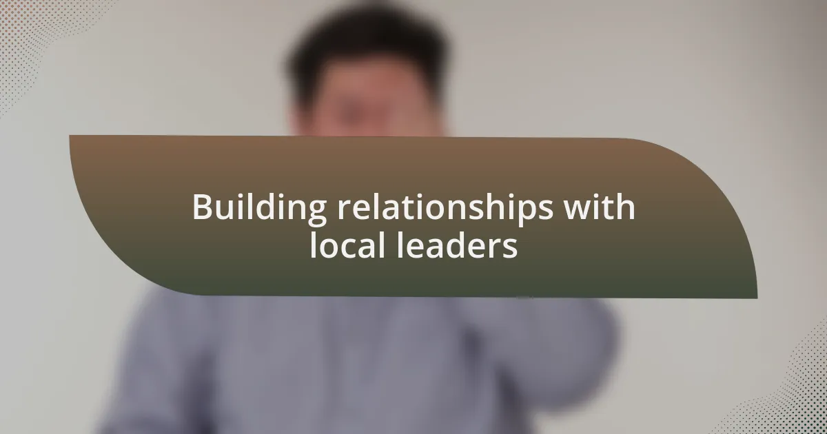 Building relationships with local leaders