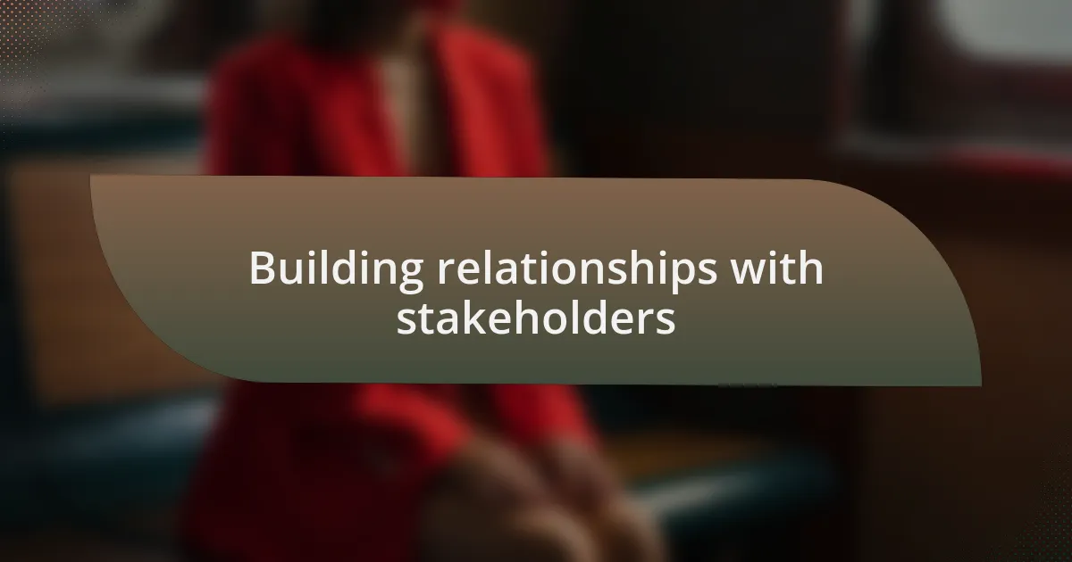 Building relationships with stakeholders