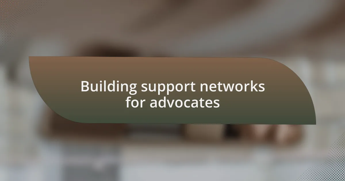 Building support networks for advocates
