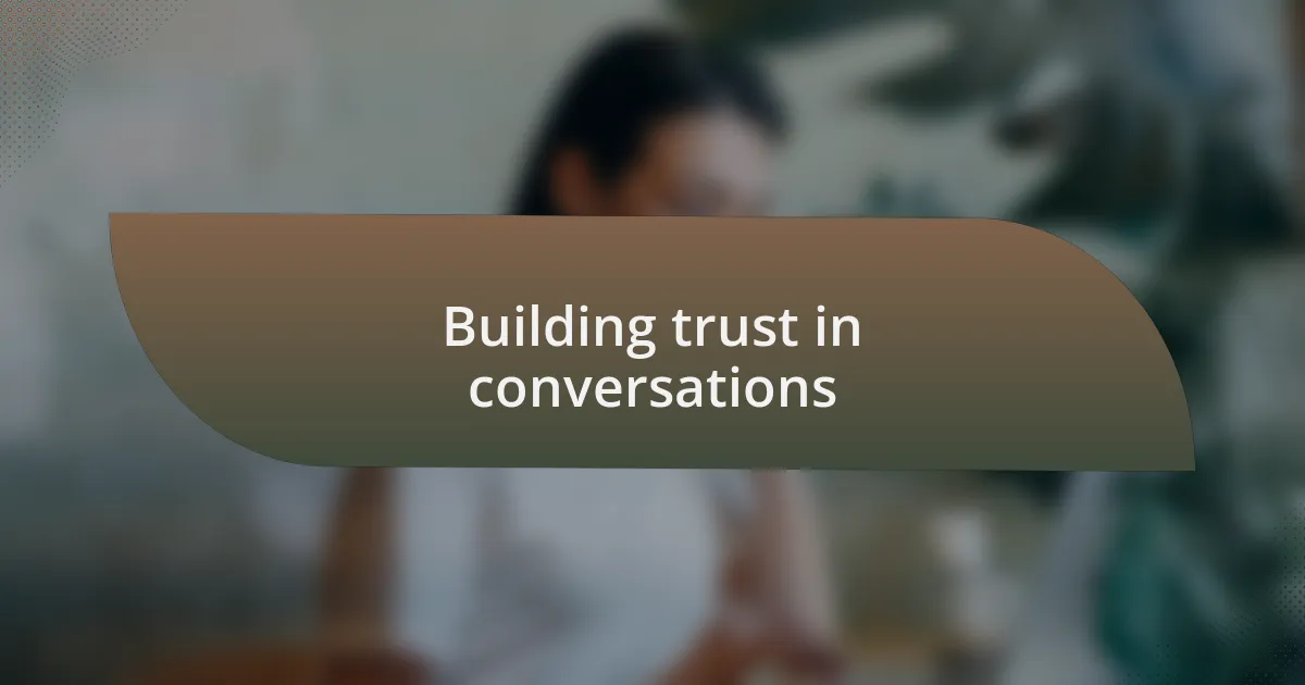 Building trust in conversations