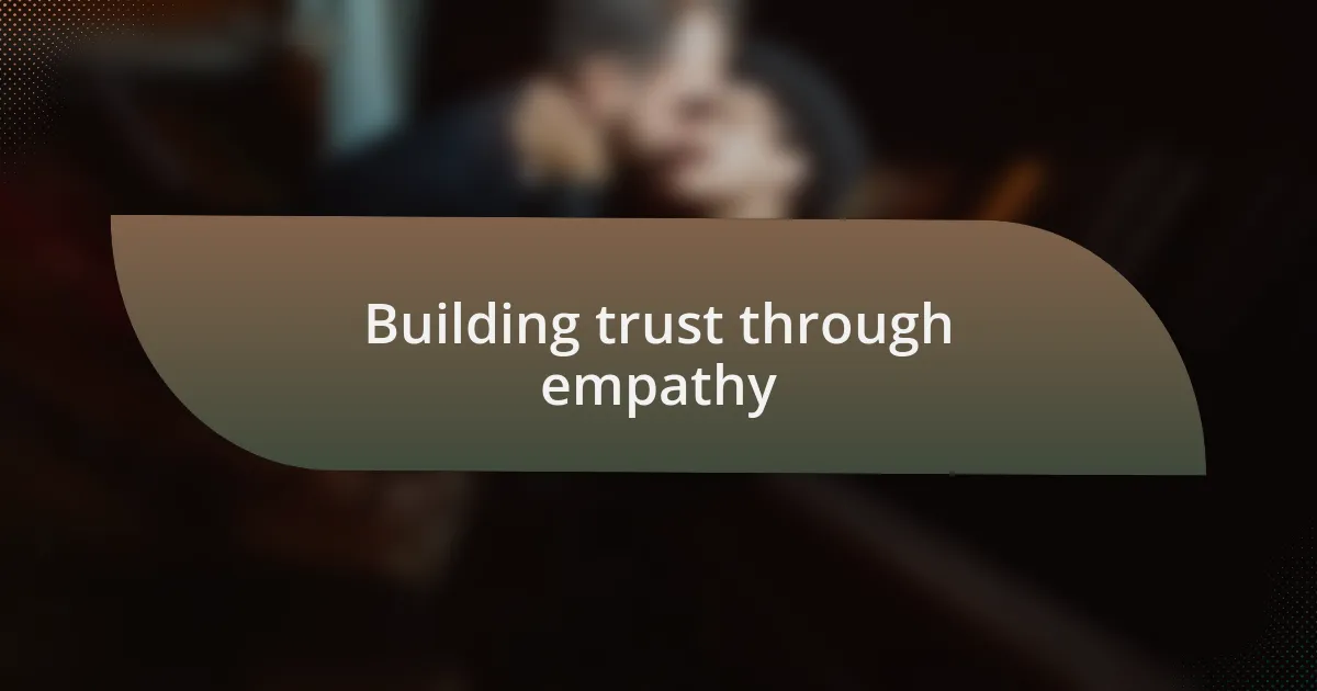 Building trust through empathy