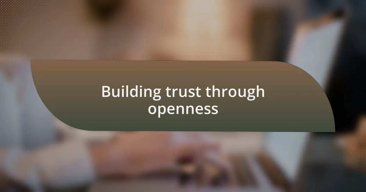 Building trust through openness