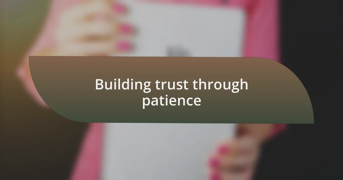 Building trust through patience