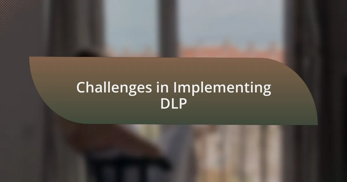 Challenges in Implementing DLP