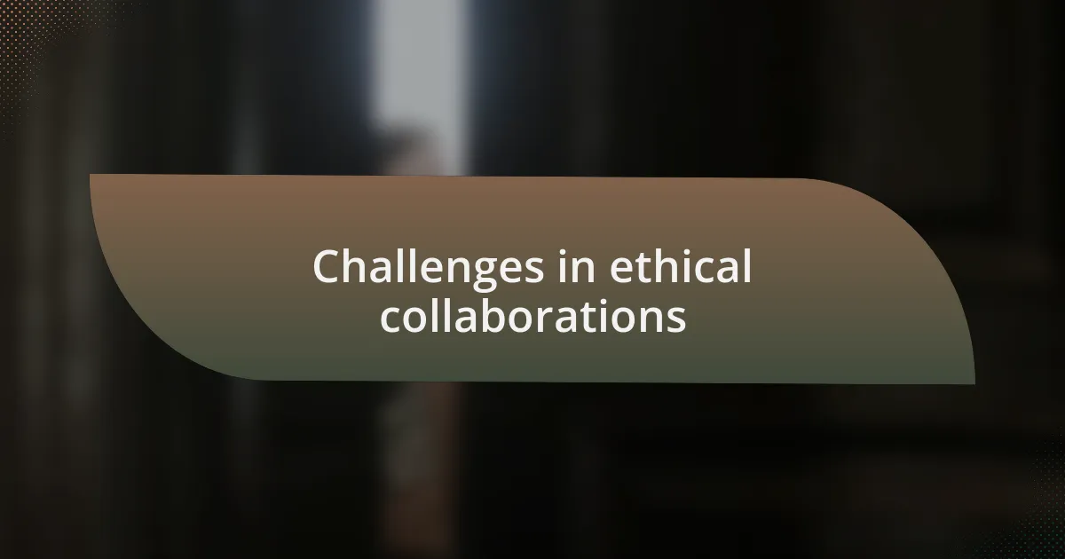 Challenges in ethical collaborations