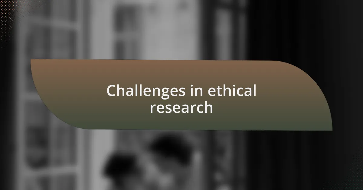 Challenges in ethical research