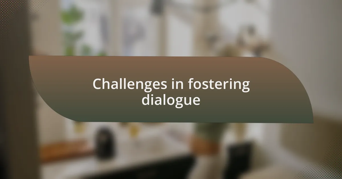 Challenges in fostering dialogue