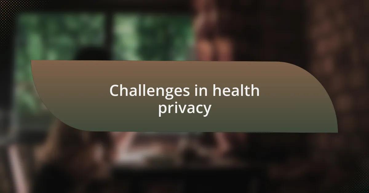 Challenges in health privacy