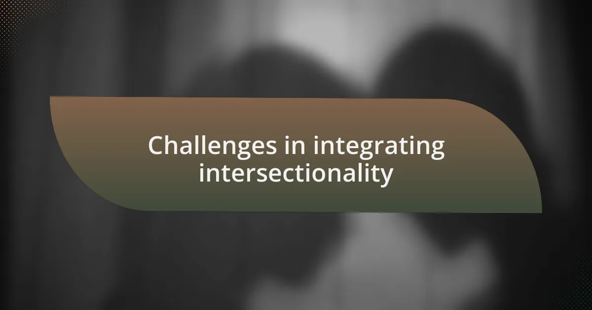 Challenges in integrating intersectionality