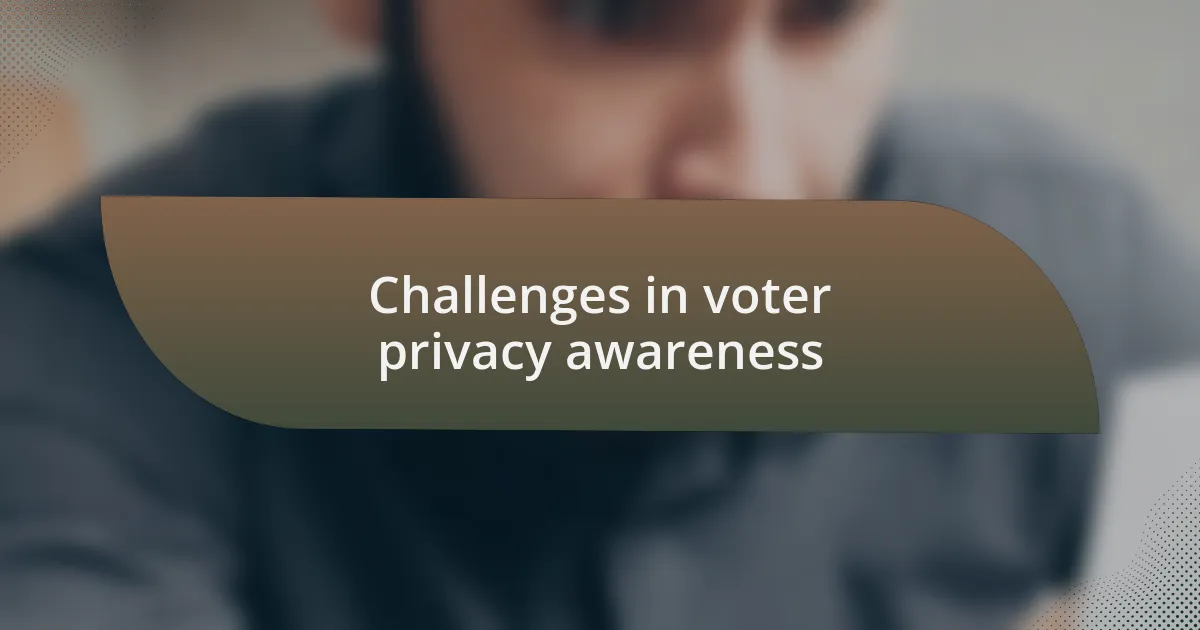 Challenges in voter privacy awareness