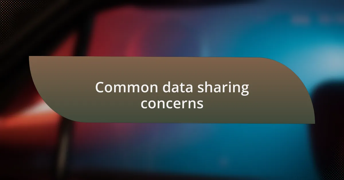 Common data sharing concerns