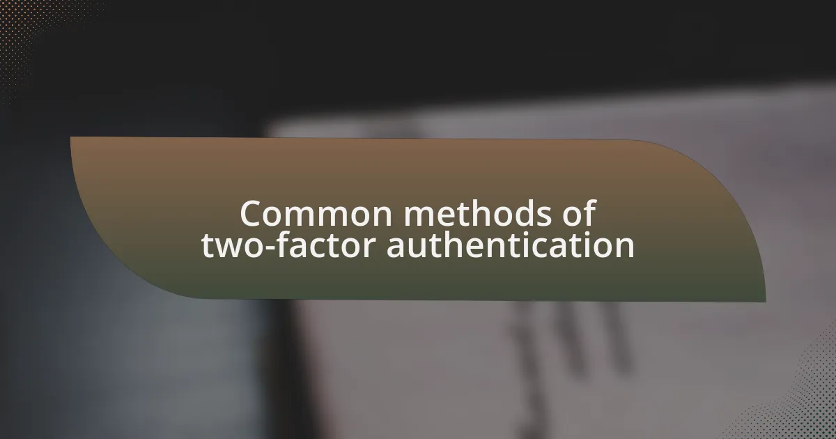 Common methods of two-factor authentication