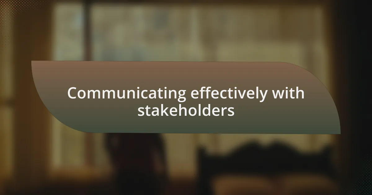 Communicating effectively with stakeholders