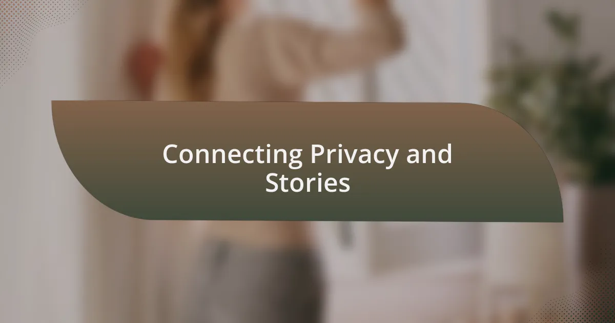 Connecting Privacy and Stories