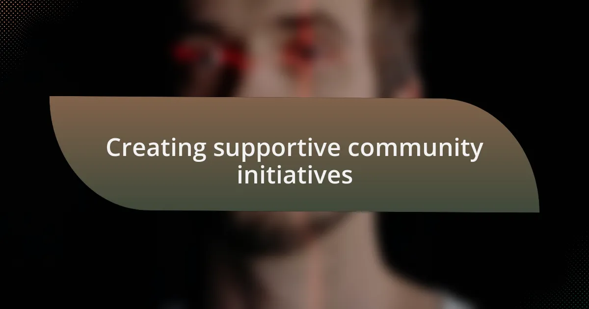 Creating supportive community initiatives