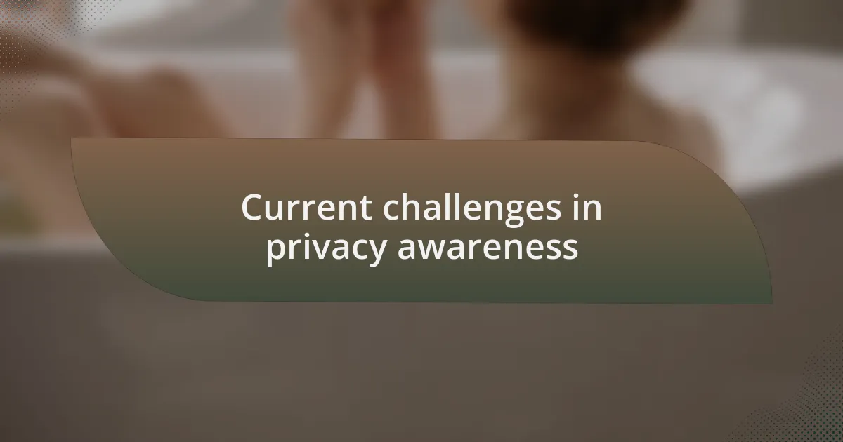Current challenges in privacy awareness