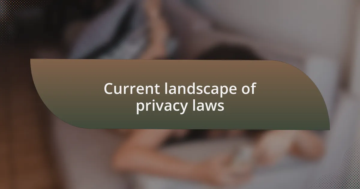 Current landscape of privacy laws