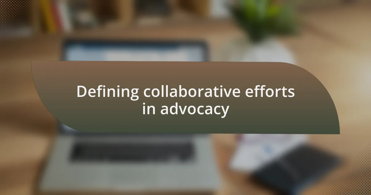 Defining collaborative efforts in advocacy