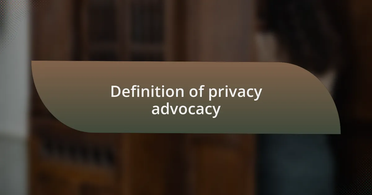 Definition of privacy advocacy