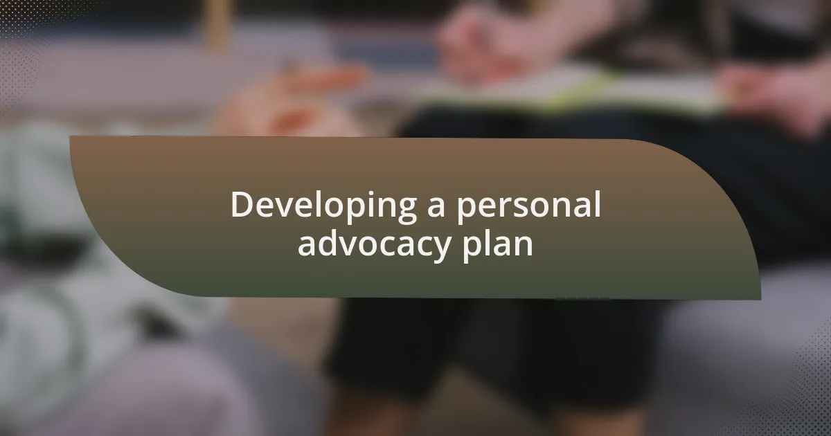 Developing a personal advocacy plan