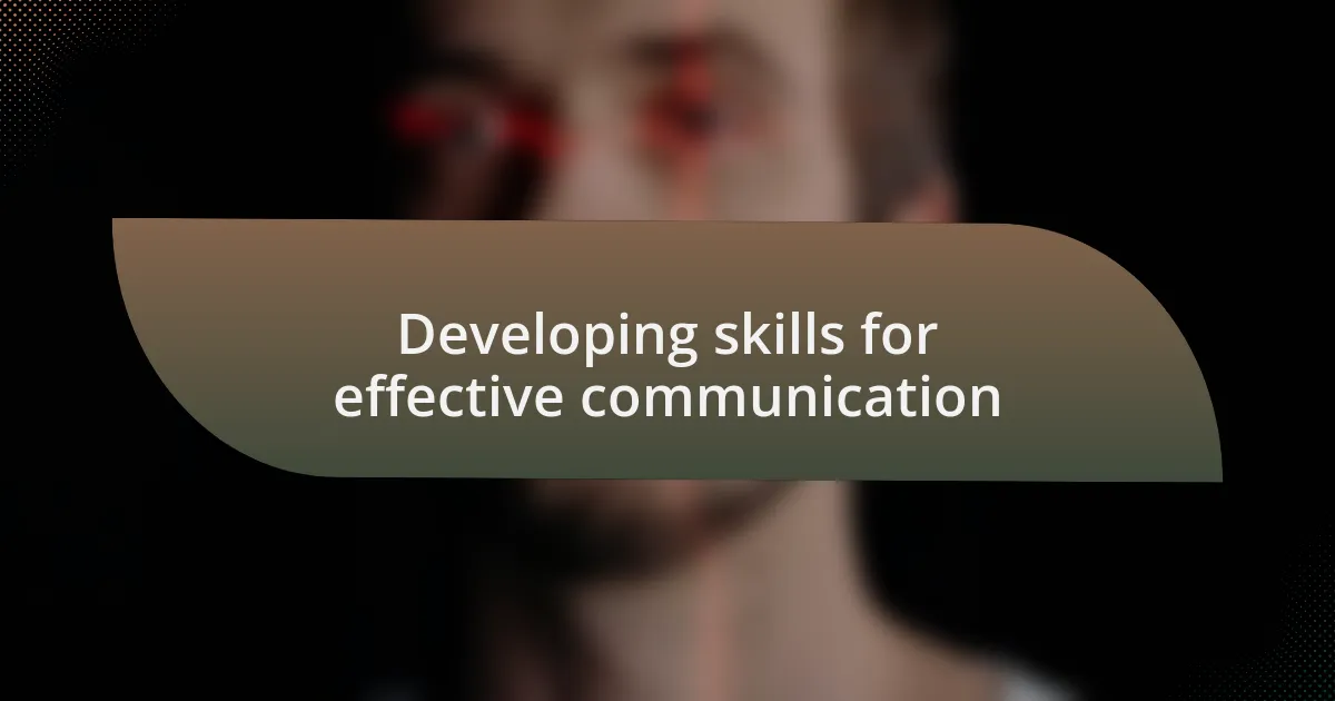 Developing skills for effective communication