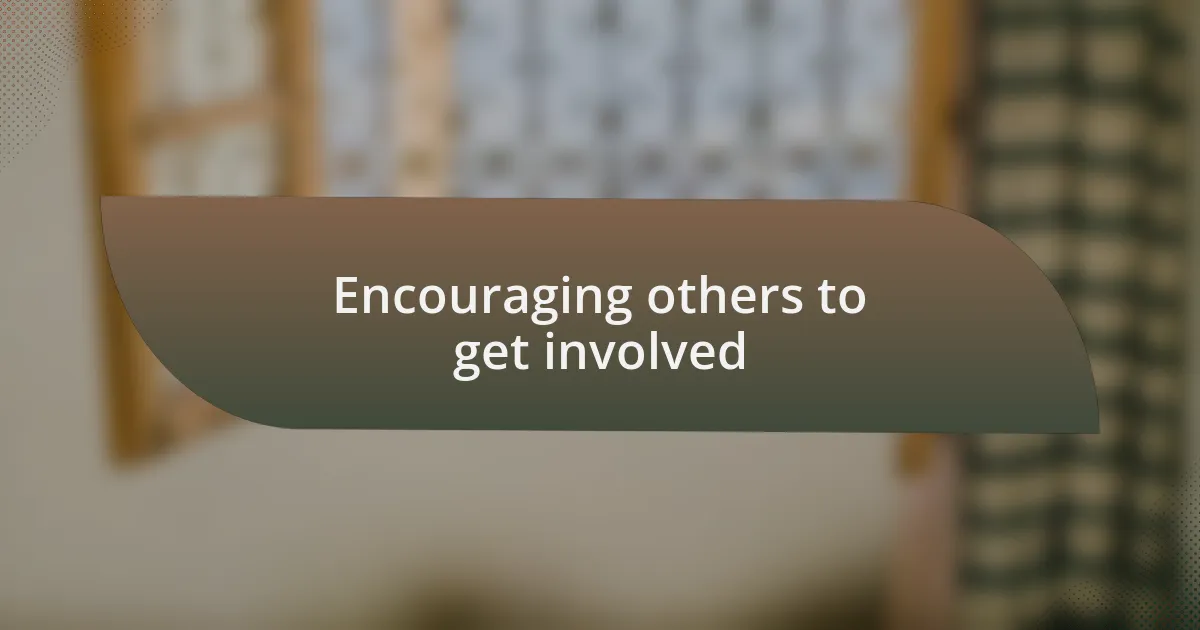 Encouraging others to get involved