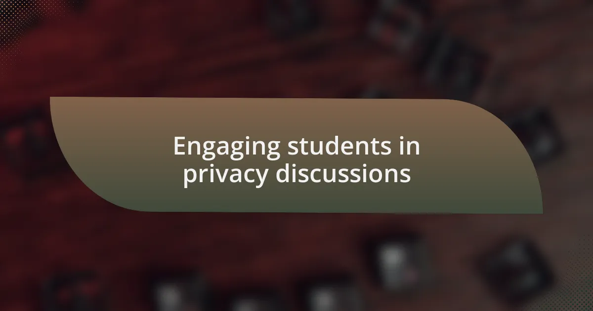Engaging students in privacy discussions