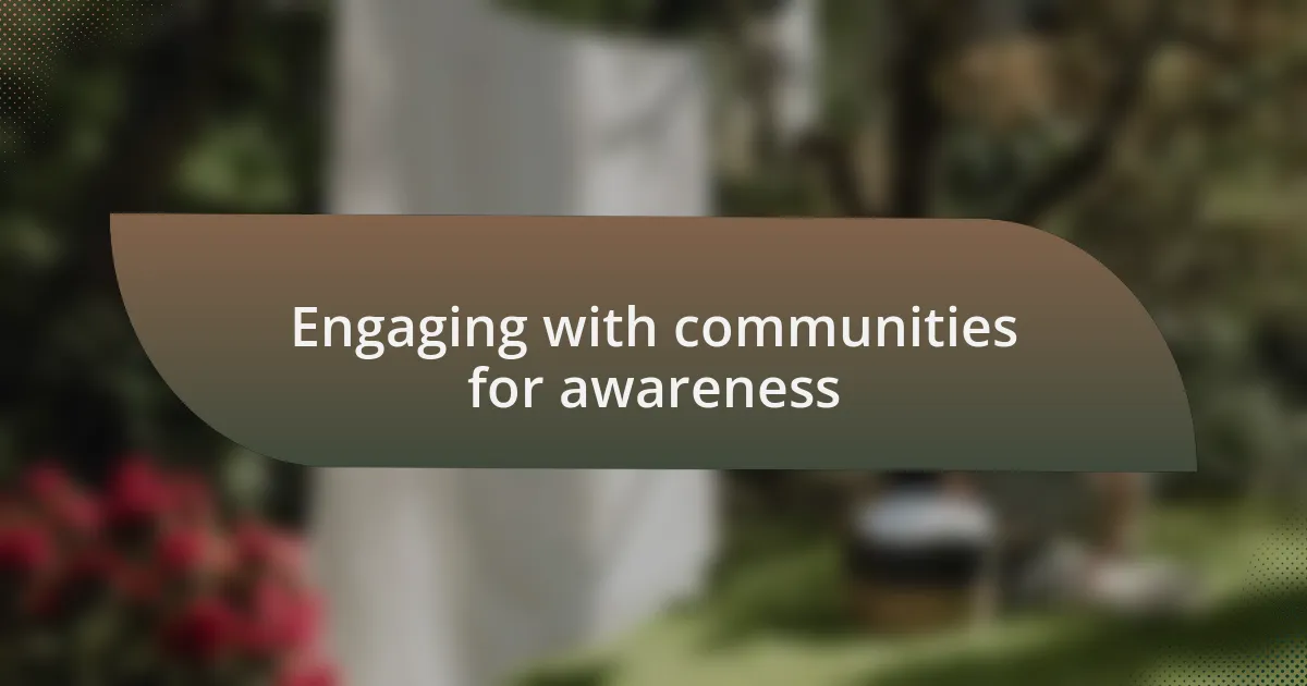 Engaging with communities for awareness