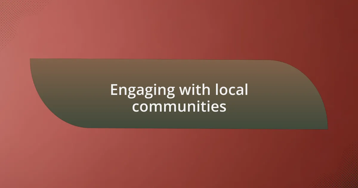 Engaging with local communities