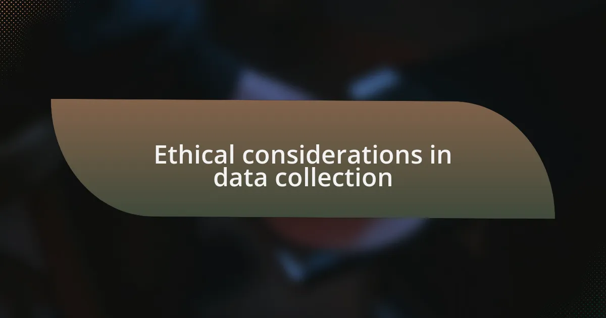 Ethical considerations in data collection