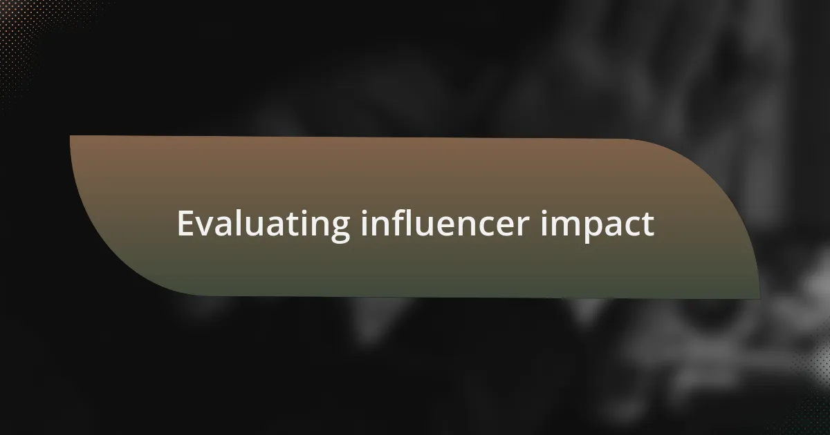 Evaluating influencer impact