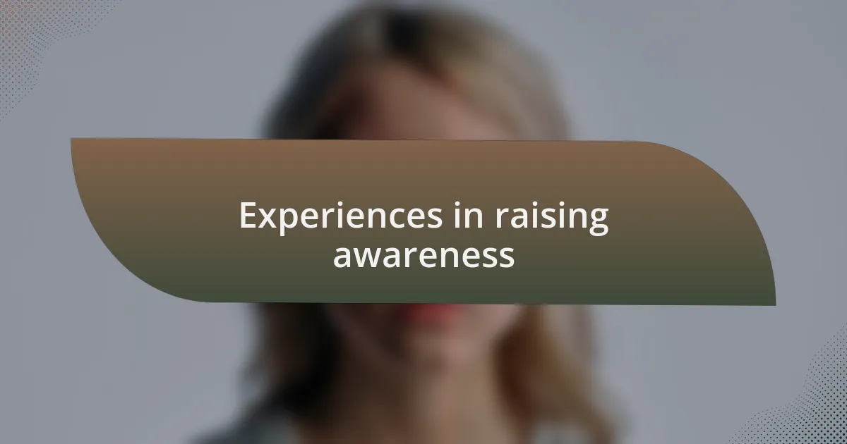 Experiences in raising awareness